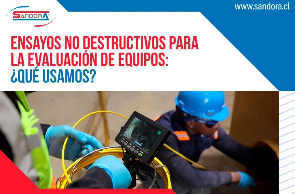 Los Ensayos No Destructivos son una herramienta clave para evaluar la integridad estructural de equipos industriales y mineros.